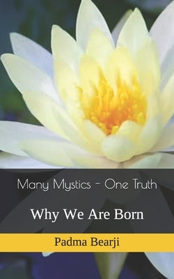 Many Mystics - One Truth: Why We Are Born by Bearji, Padma Bhajan