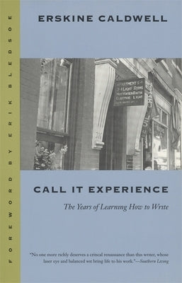 Call It Experience: The Years of Learning How to Write by Caldwell, Erskine