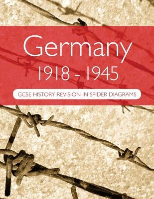 Germany 1918-1945: GCSE History Revision in Spider Diagrams by Goddard, A. H.
