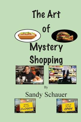 The Art of Mystery Shopping by Schauer, Sandy