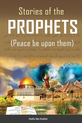 Stories of the Prophets (TM) by Hafiz Ibn Kathir