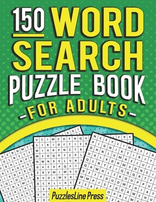 Word Search Puzzle Book For Adults: 150 Word Search Puzzles For Adults With Solutions by Press, Puzzlesline