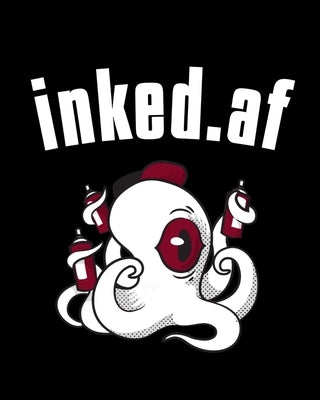 inked.af: Tatoo Artist Sketch Book - Gift For People With Tatoos - Paperback With Inappropriate Saying For Ink Lovers by Cupid, Honey