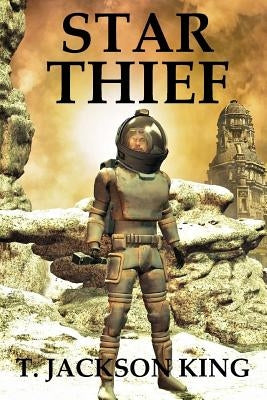 Star Thief by King, T. Jackson