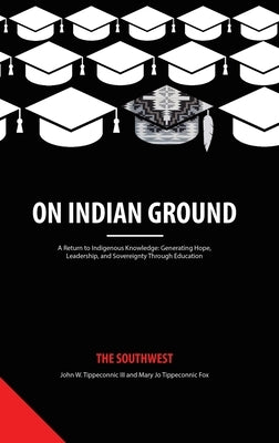 On Indian Ground: The Southwest by Tippeconnic, John W.
