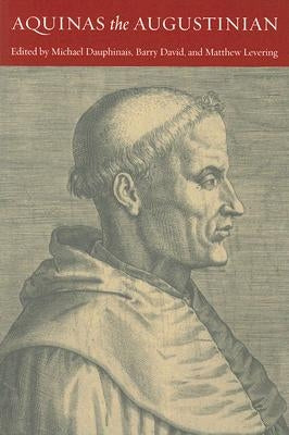 Aquinas the Augustinian by Dauphinais, Michael
