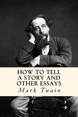 How to Tell a Story and Other Essays by Twain, Mark
