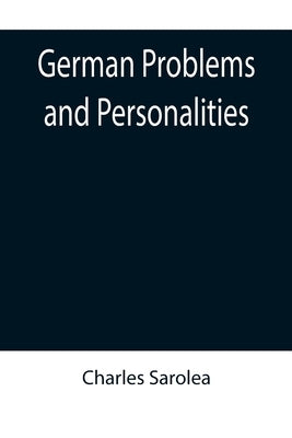 German Problems and Personalities by Sarolea, Charles