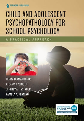 Child and Adolescent Psychopathology for School Psychology: A Practical Approach by Diamanduros, Terry