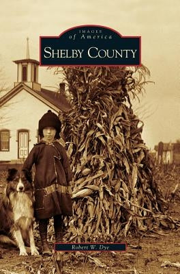 Shelby County by Dye, Robert W.