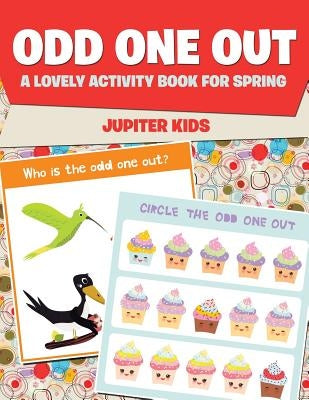 Odd One Out: A Lovely Activity Book for Spring by Jupiter Kids