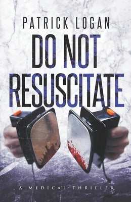 Do Not Resuscitate by Logan, Patrick