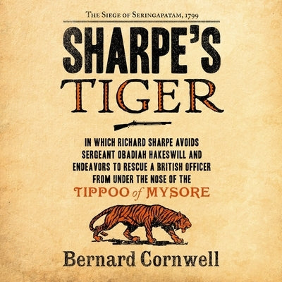 Sharpe's Tiger: The Siege of Seringapatam, 1799 by Cornwell, Bernard