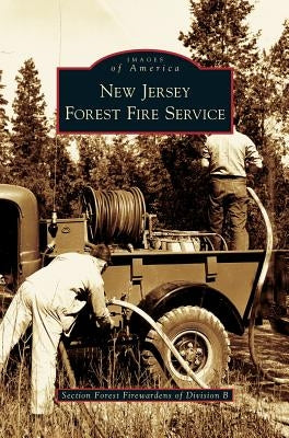 New Jersey Forest Fire Service by Section Forest Firewardens of Division B