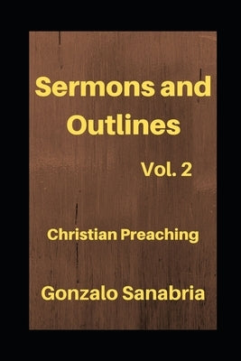 Sermons and Outlines: Christian preaching by Sanabria, Gonzalo