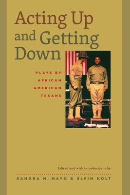 Acting Up and Getting Down: Plays by African American Texans by Mayo, Sandra M.