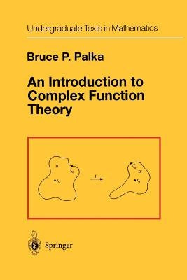 An Introduction to Complex Function Theory by Palka, Bruce P.