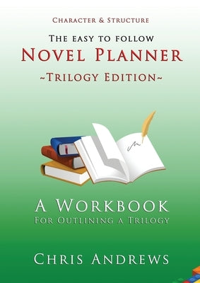 Novel Planner: A Workbook for Outlining a Trilogy by Andrews, Chris