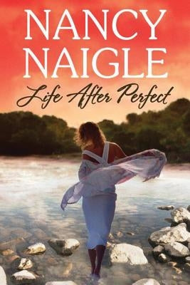 Life After Perfect by Naigle, Nancy
