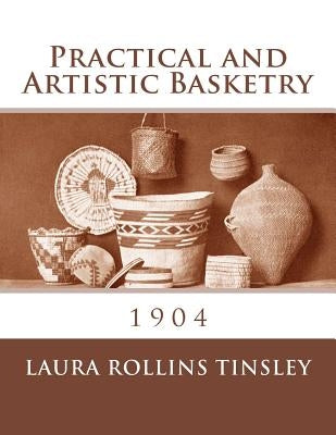 Practical and Artistic Basketry: 1904 by Chambers, Roger