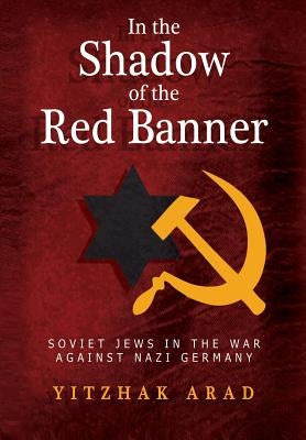 In the Shadow of the Red Banner by Arad, Yitzchak