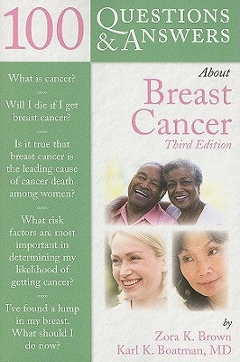 100 Questions & Answers about Breast Cancer by Brown, Zora K.