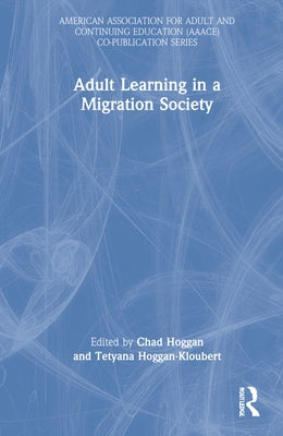 Adult Learning in a Migration Society by Hoggan, Chad