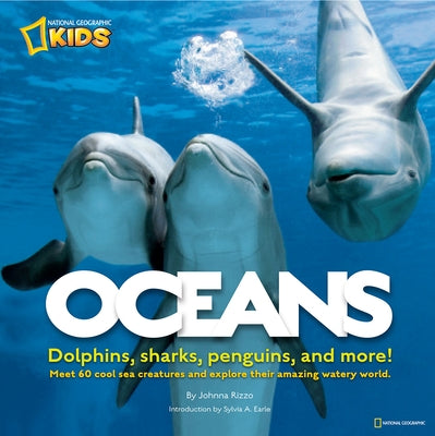 Oceans: Meet 60 Cool-Sea Creatures and Explore Their Amazing Watery World by Rizzo, Johnna