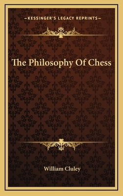 The Philosophy of Chess by Cluley, William