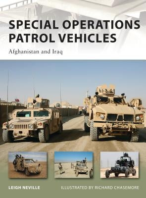 Special Operations Patrol Vehicles: Afghanistan and Iraq by Neville, Leigh