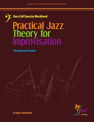 Practical Jazz Theory For Improvisation Bass Clef Exercise Workbook by Fraedrich, Craig