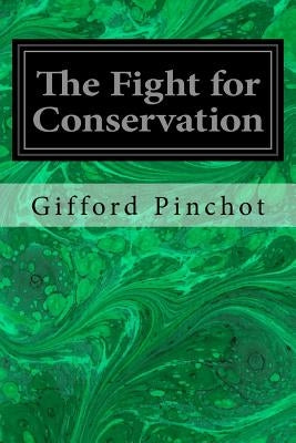 The Fight for Conservation by Pinchot, Gifford