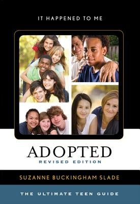 Adopted: The Ultimate Teen Guide, Revised Edition by Slade, Suzanne Buckingham