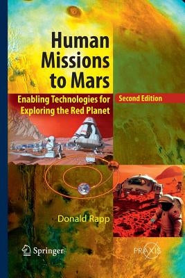 Human Missions to Mars: Enabling Technologies for Exploring the Red Planet by Rapp, Donald