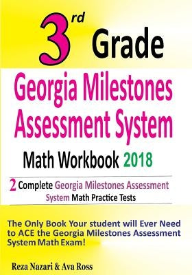 3rd Grade Georgia Milestones Assessment System Math Workbook 2018: The Most Comprehensive Review for the Math Section of the GMAS TEST by Ross, Ava