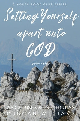 Setting Yourself Apart unto God by Duncan-Williams, Nicholas