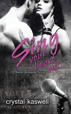 Sing Your Heart Out by Kaswell, Crystal