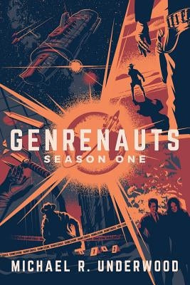 Genrenauts: The Complete Season One Collection by Underwood, Michael R.