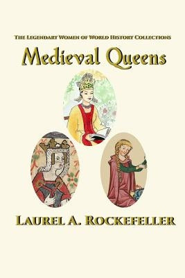 Medieval Queens by Rockefeller, Laurel A.