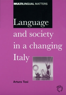 Language and Society in a Changing Italy by Tosi, Arturo