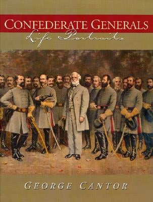 Confederate Generals: Life Portraits by Cantor, George