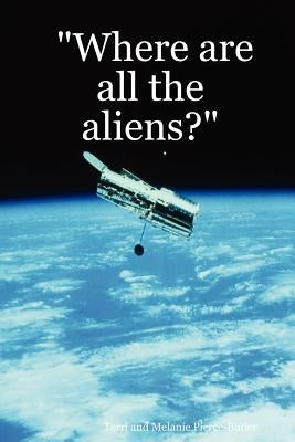 Where Are All the Aliens? by Pierce-Butler, Terri