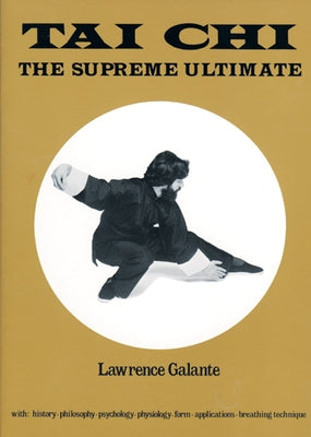 Tai Chi: The Supreme Ultimate by Galante, Lawrence