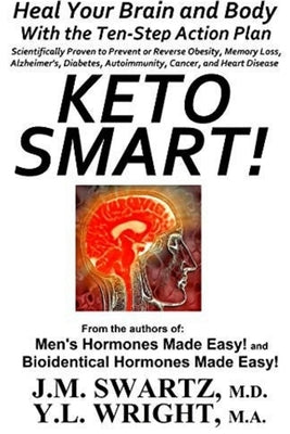 Keto Smart!: Heal Your Brain and Body With the Ten-Step Action Plan Scientifically Proven to Prevent or Reverse Obesity, Memory Los by Wright M. a., Y. L.
