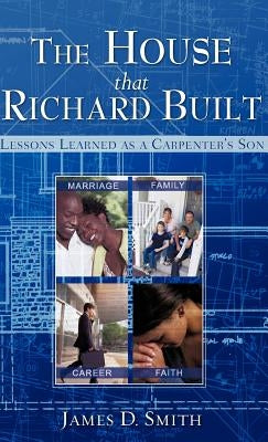 The House that Richard Built by Smith, James D.