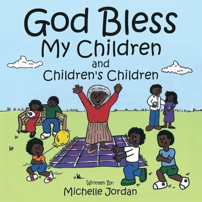 God Bless My Children and Children's Children by Jordan, Michelle
