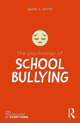 The Psychology of School Bullying by Smith, Peter K.