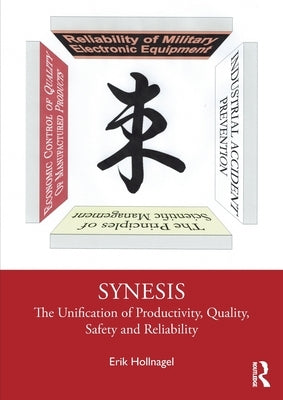 Synesis: The Unification of Productivity, Quality, Safety and Reliability by Hollnagel, Erik