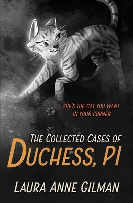 The Collected Cases of Duchess, PI by Gilman, Laura Anne