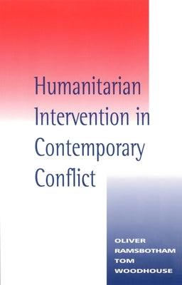 Humanitarian Intervention in Contemporary Conflict by Ramsbotham, Oliver